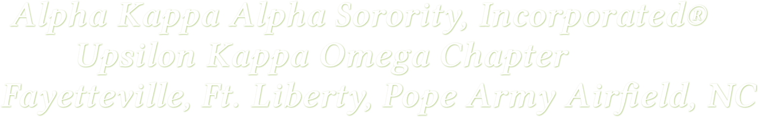 Alpha Kappa Alpha Sorority, Incorporated&#174;
                  Upsilon Kappa Omega Chapter
          Fayetteville, Ft. Liberty, Pope Army Airfield, NC